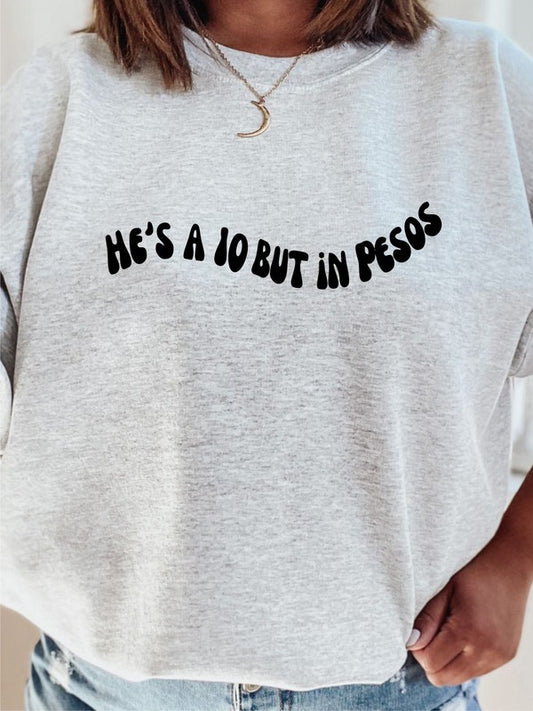 He's a 10 but in Pesos Cozy Sweatshirt