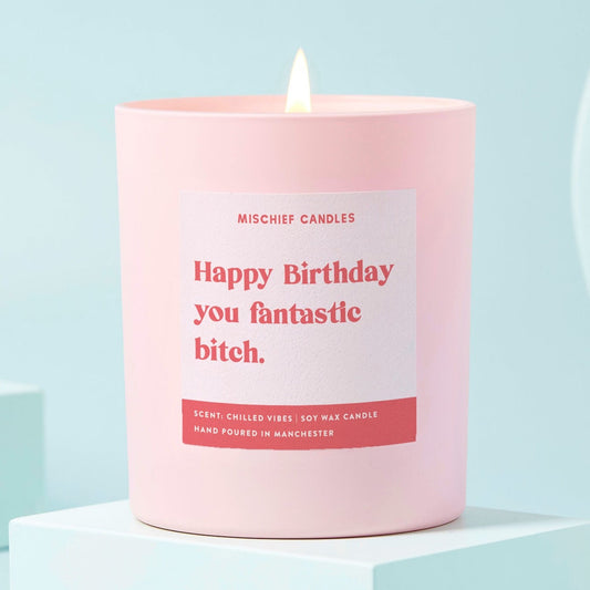 Happy Birthday You Fantastic Bitch Candle