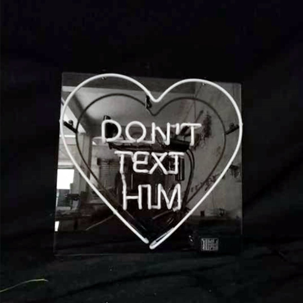 Don't Text Him with Heart Neon Signs - HOUSE OF SHE