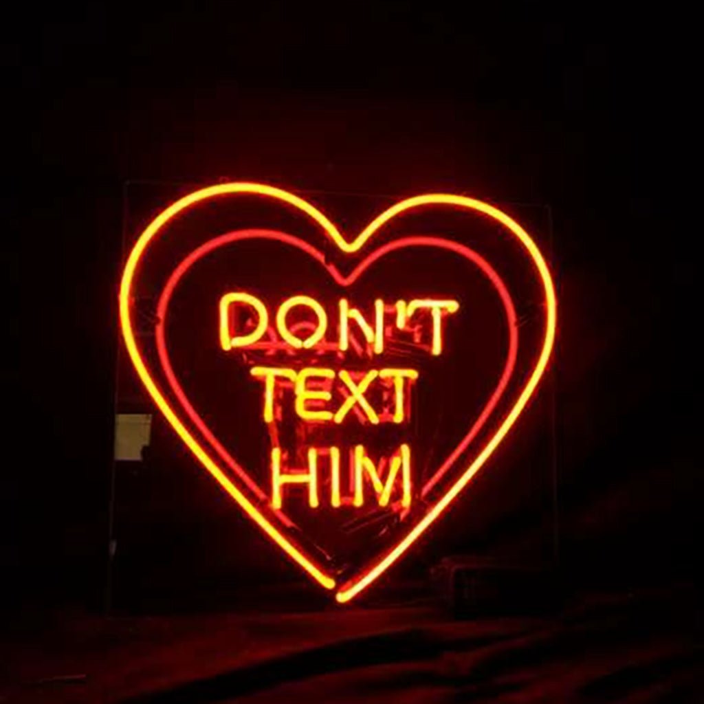 Don't Text Him with Heart Neon Signs - HOUSE OF SHE