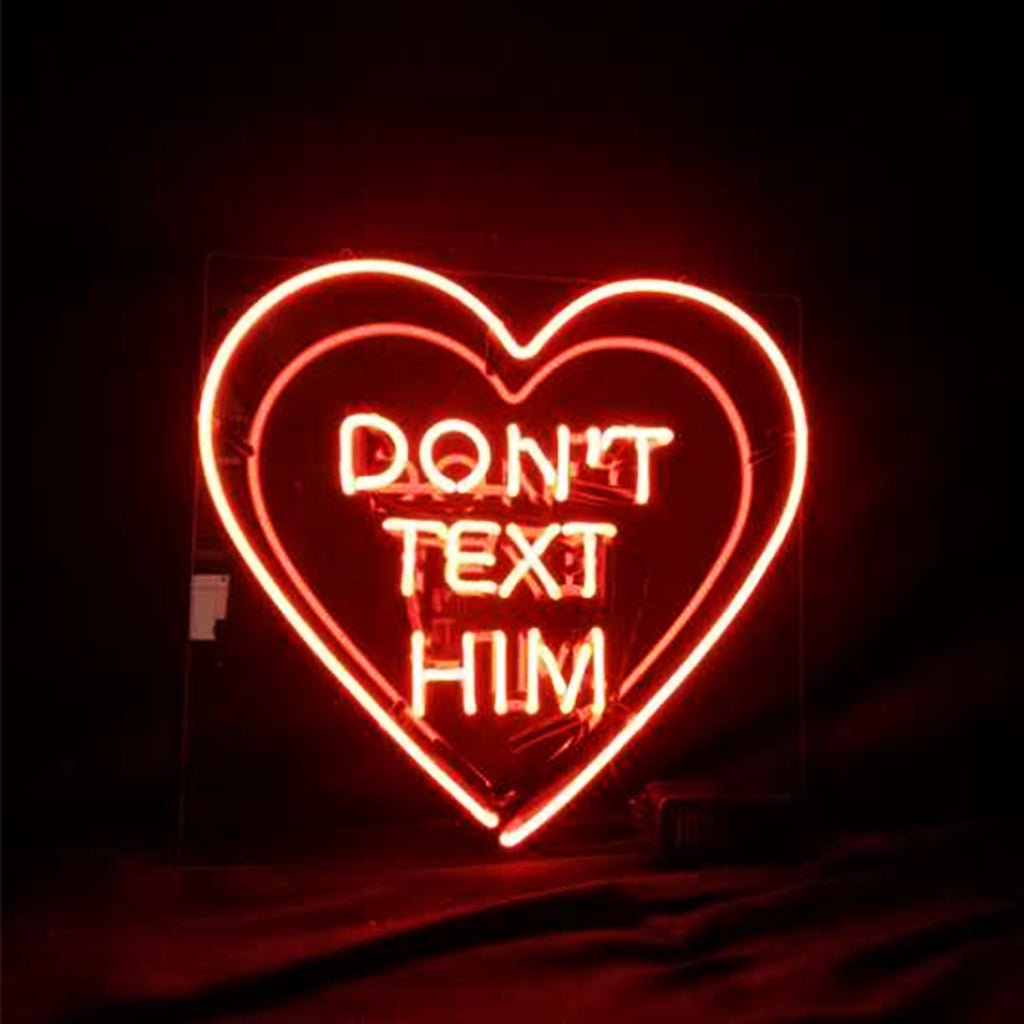 Don't Text Him with Heart Neon Signs - HOUSE OF SHE