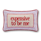 Expensive To Be Me Needlepoint Pillow - HOUSE OF SHE