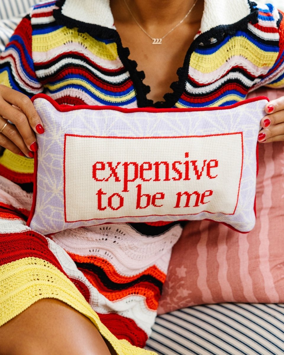 Expensive To Be Me Needlepoint Pillow - HOUSE OF SHE