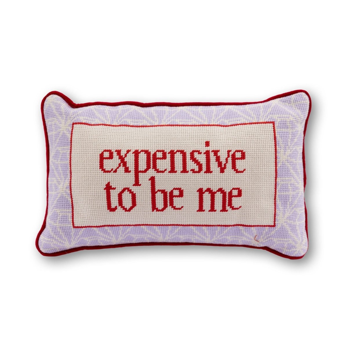Expensive To Be Me Needlepoint Pillow - HOUSE OF SHE