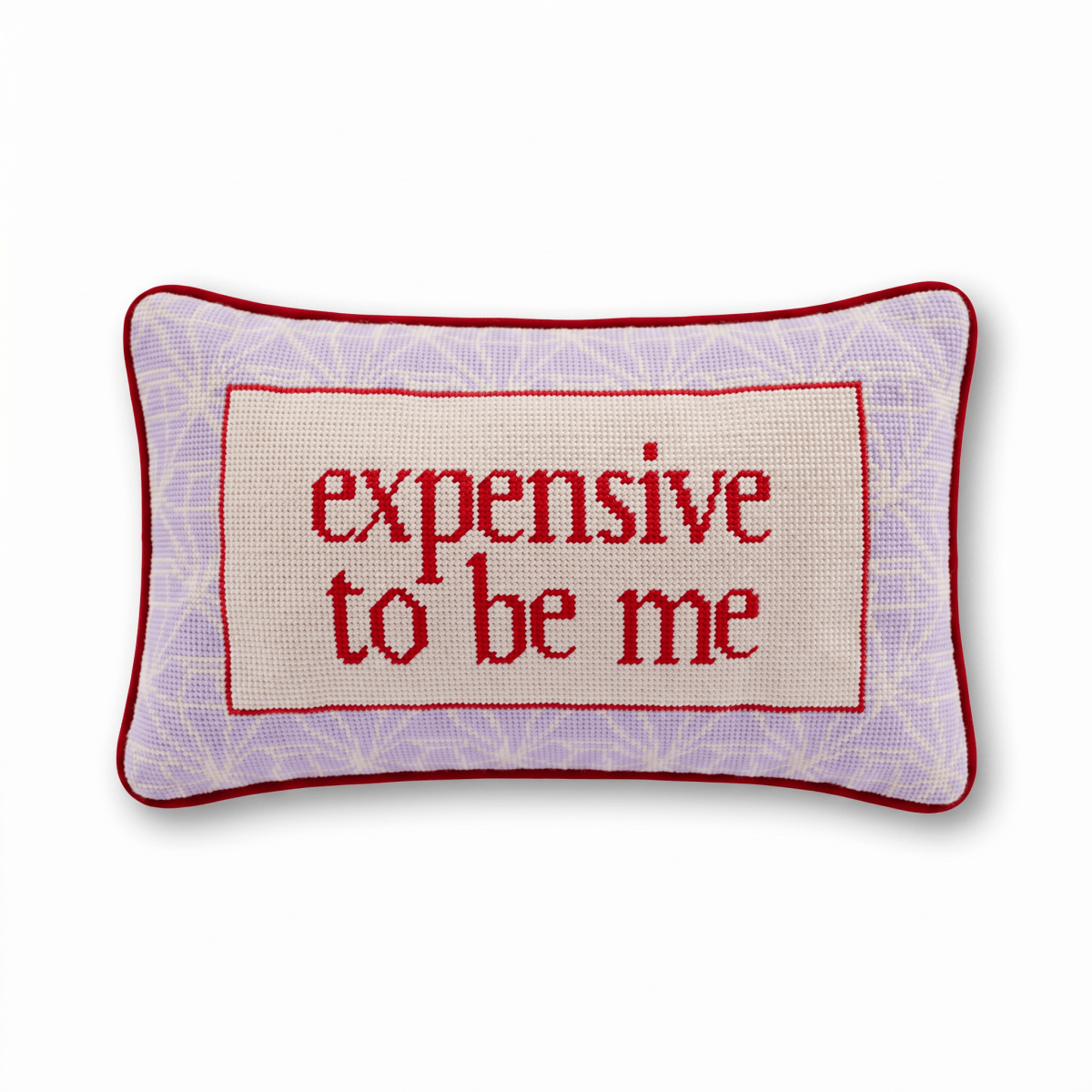 Expensive To Be Me Needlepoint Pillow - HOUSE OF SHE