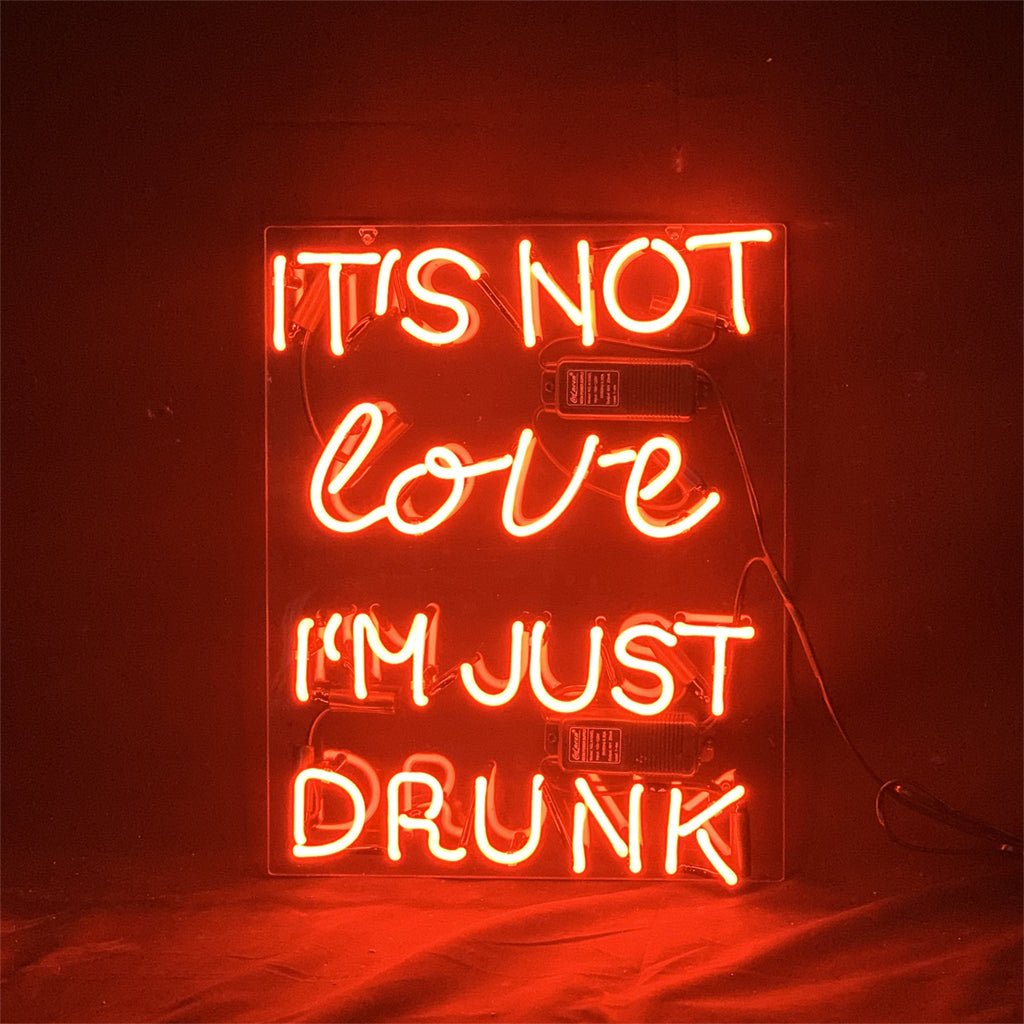 It's Not Love I'm Just Drunk Neon Light Sign - HOUSE OF SHE