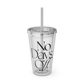 No Days Off Tumbler - HOUSE OF SHE