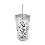 No Days Off Tumbler - HOUSE OF SHE