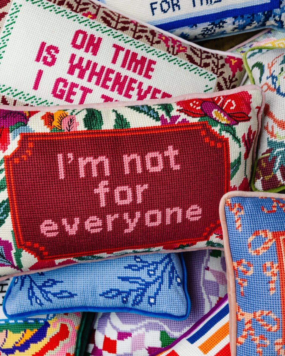 Not For Everyone Needlepoint Pillow - HOUSE OF SHE